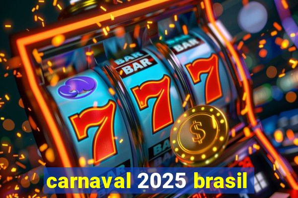 carnaval 2025 brasil